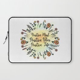 Positive Mind Positive Vibes Positive Life Laptop Sleeve
