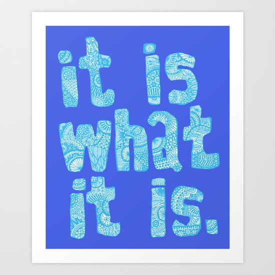 What it is Blue Art Print