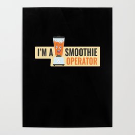 I Am A Smoothie Operator Fruity Poster