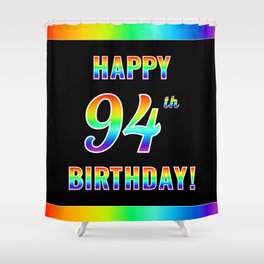 [ Thumbnail: Fun, Colorful, Rainbow Spectrum “HAPPY 94th BIRTHDAY!” Shower Curtain ]