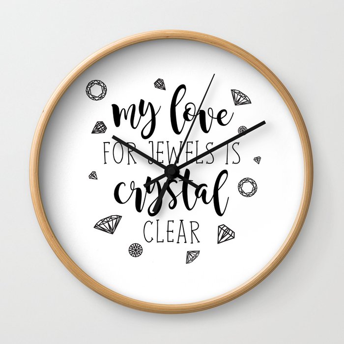 My Love For Jewels Is Crystal Clear Wall Clock