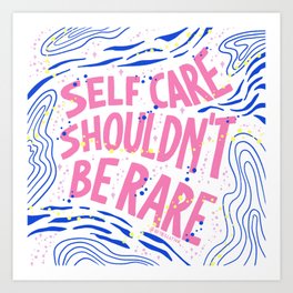 Self Care Shouldn’t Be Rare - Blue Pink Art Print