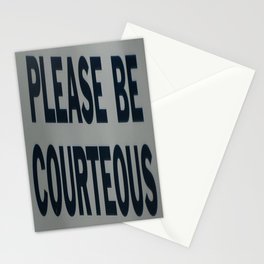 PLEASE BE COURTEOUS Stationery Cards