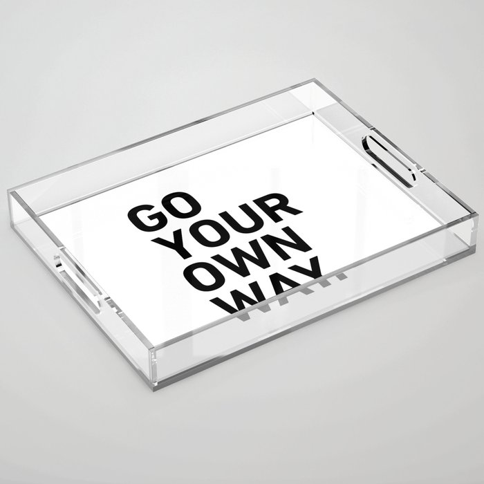 Go Your Own Way Acrylic Tray