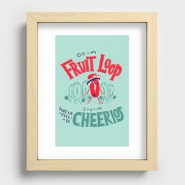 Be a Fruit Loop in a World Full of Cheerios Recessed Framed Print