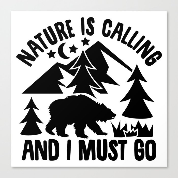 Nature Is Calling And I Must Go Canvas Print