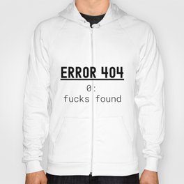 Error 404 zero fucks found Hoody