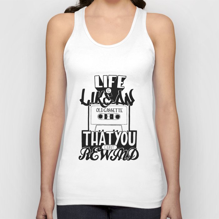 Life is Like an Old Cassette That You Can't Rewind. Tank Top