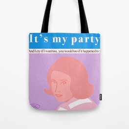 It’s my party and I cry if I want too Tote Bag
