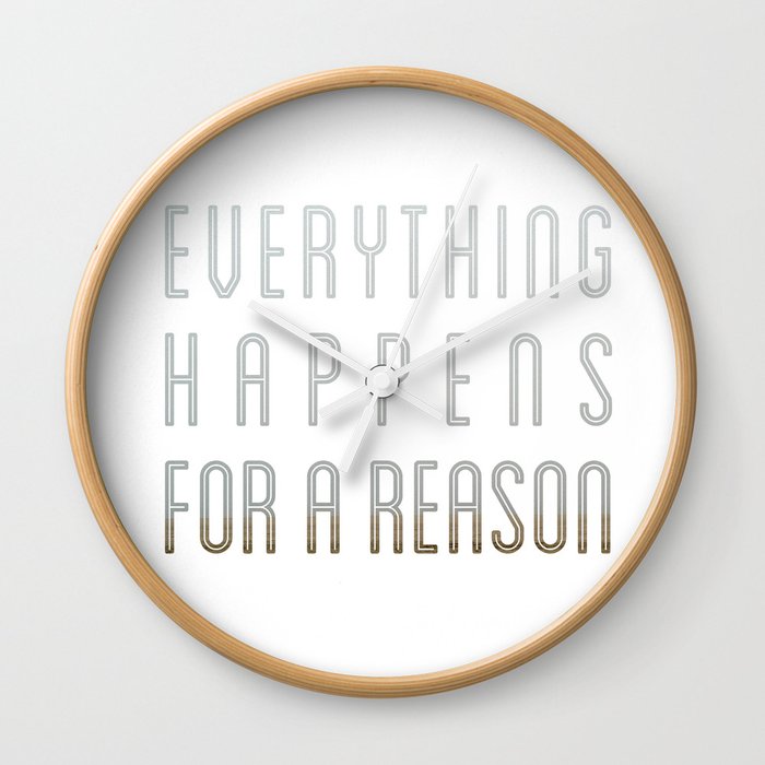 EVERYTHING HAPPENS FOR A REASON Wall Clock