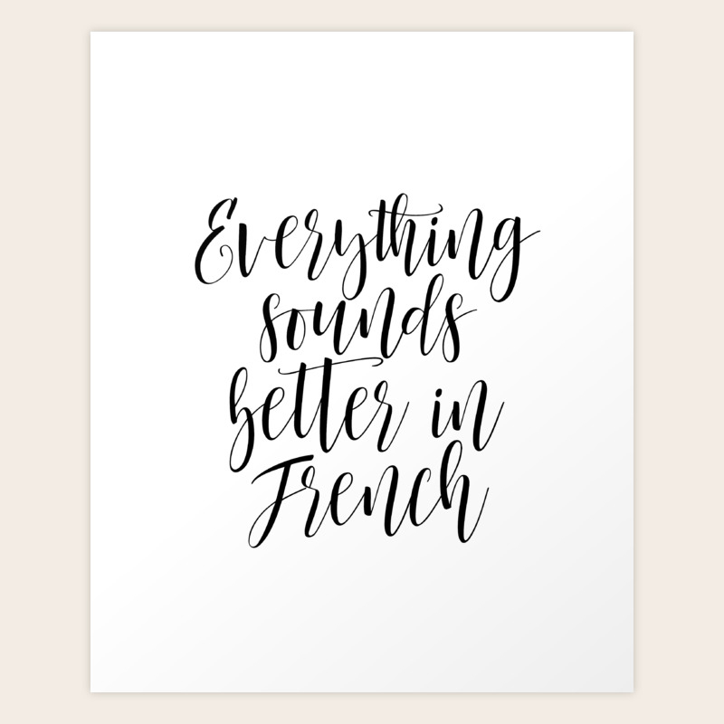 everything sounds better in french french poster funny print gift for her fashion art glamour art t art print by lovelyprints society6 society6