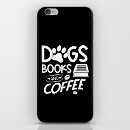 Dogs Books Coffee Typography Quote Saying Reading Bookworm iPhone Skin