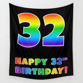 [ Thumbnail: HAPPY 32ND BIRTHDAY - Multicolored Rainbow Spectrum Gradient Wall Tapestry ]