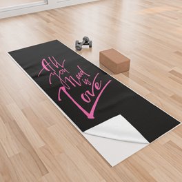 All You Need Is Love Yoga Towel