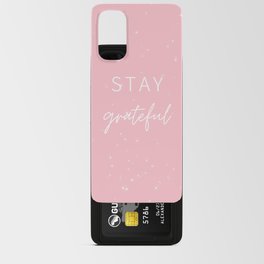 Stay Grateful, Gratitude, Grateful, Inspirational, Motivational, Pink Android Card Case