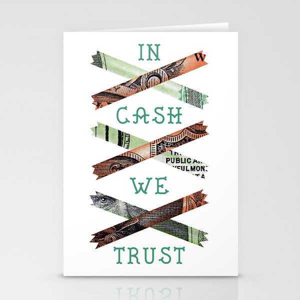 IN CASH WE TRUST Stationery Cards