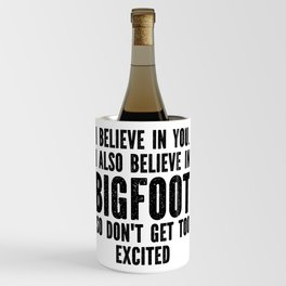 I Believe In Bigfoot Funny Wine Chiller