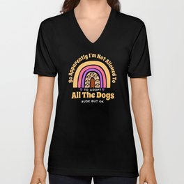 So Apparently I'm Not Allowed To Adopt All The Dog V Neck T Shirt