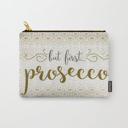 But First... Prosecco Carry-All Pouch | Pattern, Bubbles, Typography, Champagne, Prosecco, Graphicdesign, Pretty, Lace, Digital 