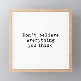 Don't believe everything you think Framed Mini Art Print