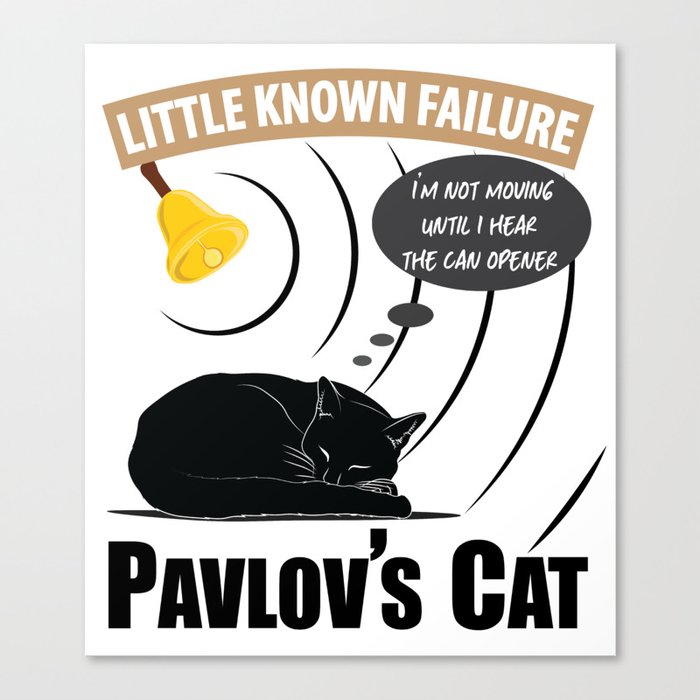 Pavlov's Cat - Little Known Failure - Funny Psychology Canvas Print