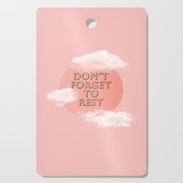 Don't Forget To Rest - Self Care Art Print  Cutting Board