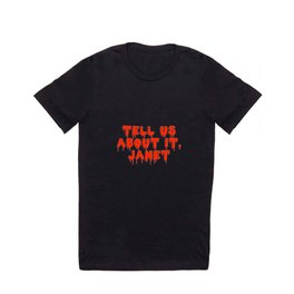 tell us about it, janet! T Shirt
