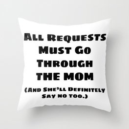 All Requests Mom Throw Pillow