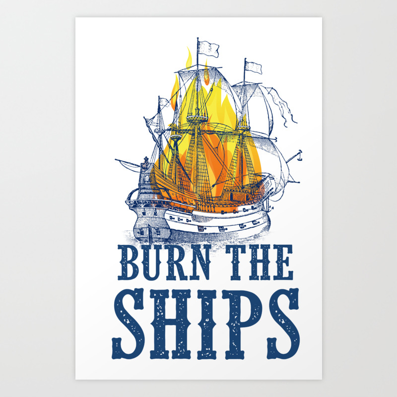 Burn The Ships For King And Country Fan Art Art Print By Southpacificprints Society6