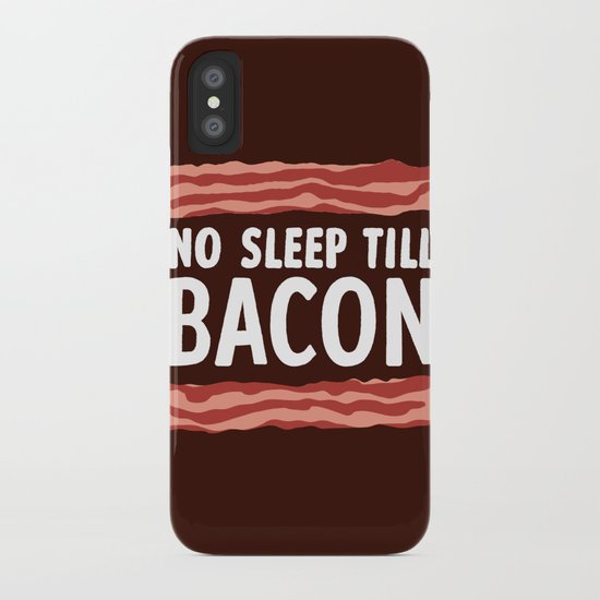No Sleep Till Bacon iPhone Case