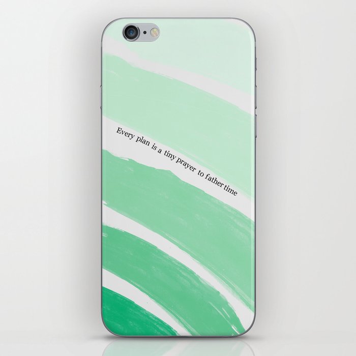 Every Plan is a Tiny Prayer to Father Time iPhone Skin