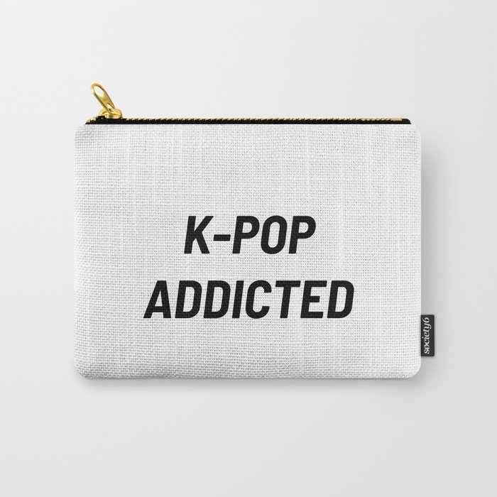 K-Pop Addicted, Kpop, Kpop Lover Carry-All Pouch