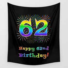 [ Thumbnail: 62nd Birthday - Fun Rainbow Spectrum Gradient Pattern Text, Bursting Fireworks Inspired Background Wall Tapestry ]