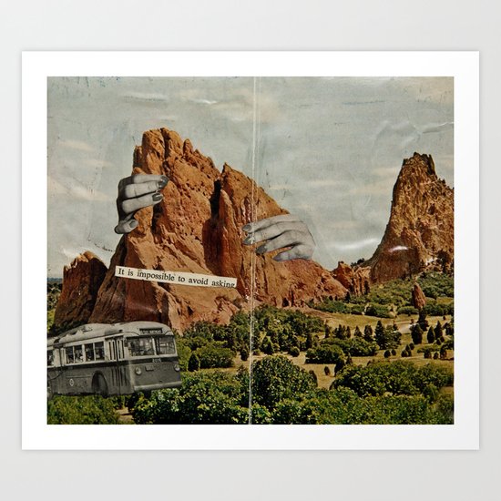 It Is Impossible To Avoid Asking Art Print