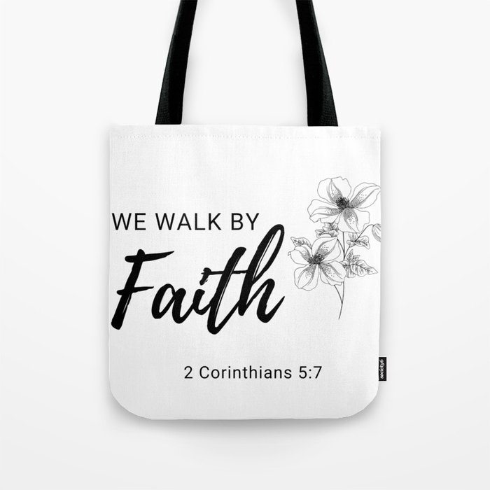 We Walk By Faith Christian Bible Scripture Quote 2 Corinthians 5:7 Tote Bag