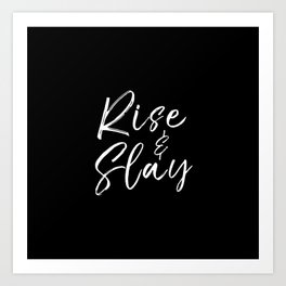 Rise & Slay Art Print
