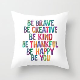 BE BRAVE BE CREATIVE BE KIND BE THANKFUL BE HAPPY BE YOU rainbow watercolor Throw Pillow
