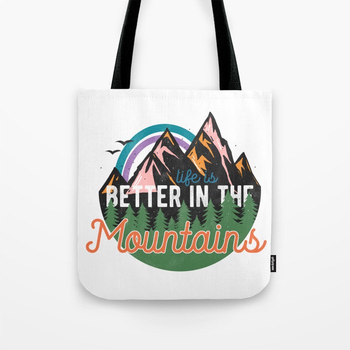 Life Is Better In The Mountains Tote Bag