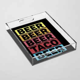 Beer Beer Beer Taco Beer Funny Acrylic Tray