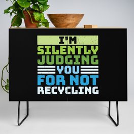 I'm Silently Judging You For Not Recycling Credenza