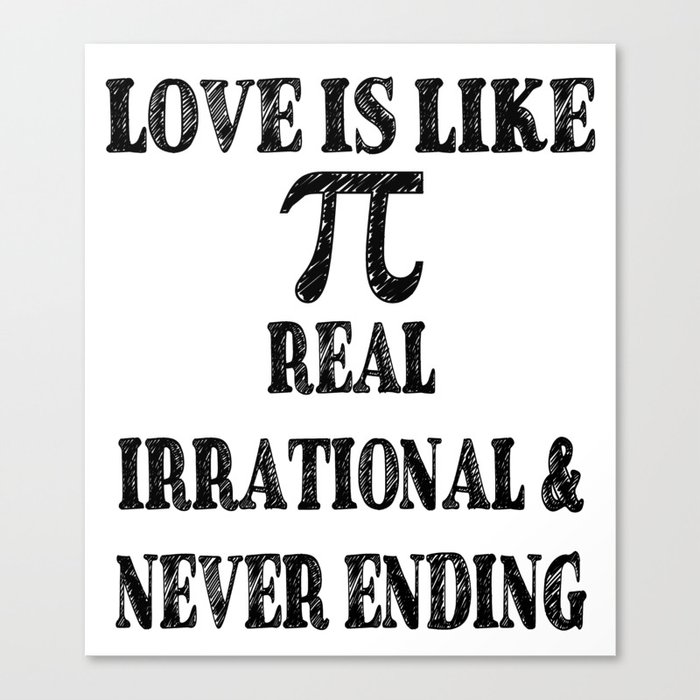 Love is Like Pi Real Irrational and Never Ending Canvas Print