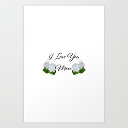 I Love You Mom Art Print