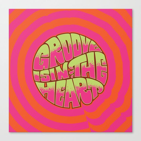 Groove is in the Heart Canvas Print