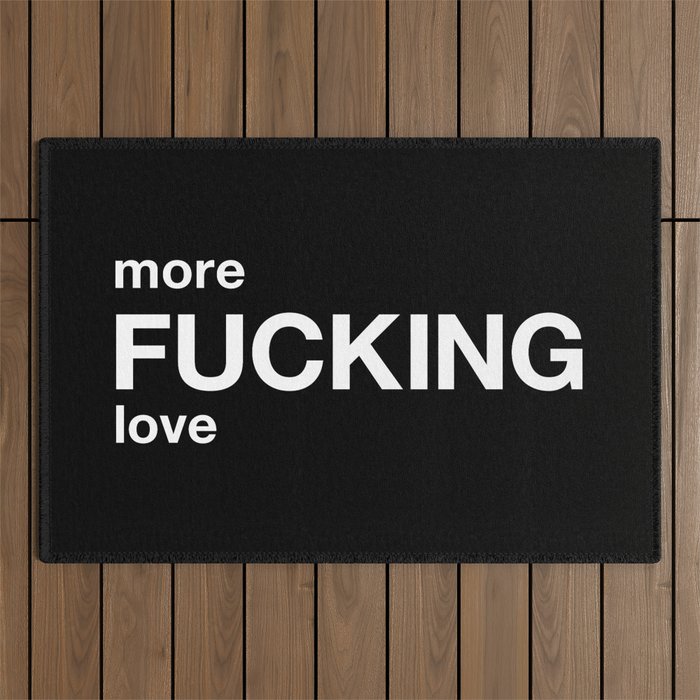 more FUCKING love Outdoor Rug