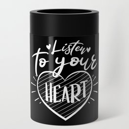 Listen To Your Heart Inspirational Quote Typography Can Cooler