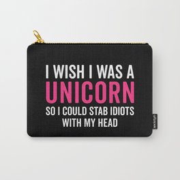 Wish I Was A Unicorn Funny Quote Carry-All Pouch