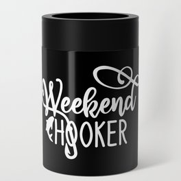 Weekend Hooker Funny Fishing Humor Quote Can Cooler