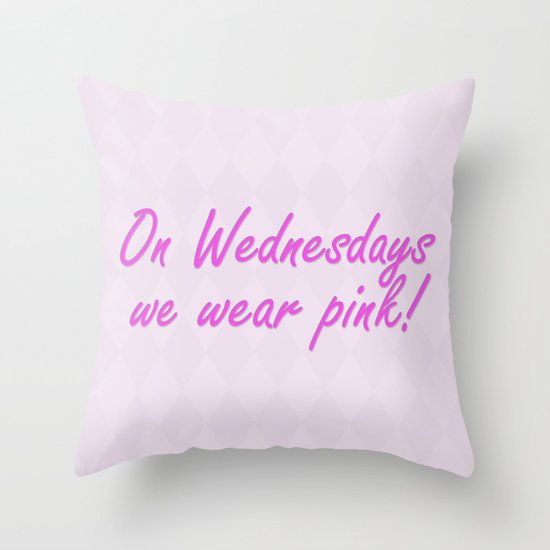 On Wednesdays We Wear Pink Throw Pillow