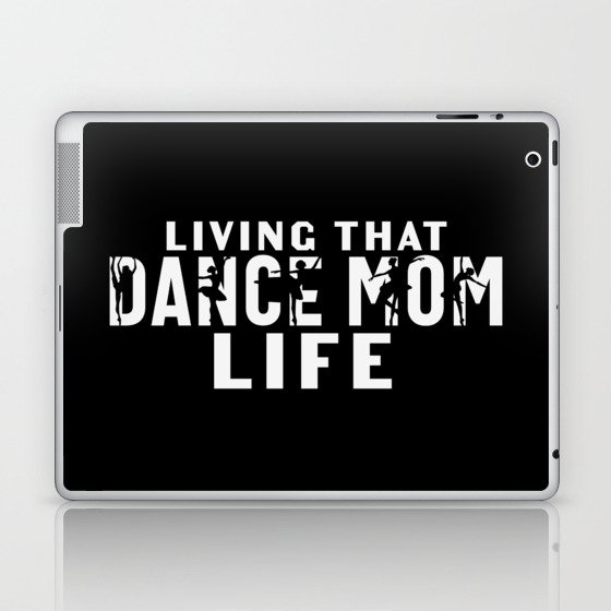 Living That Dance Mom Life Laptop & iPad Skin