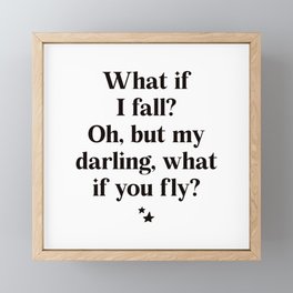 What If I Fall? Oh, But My Darling, What If You Fly? Framed Mini Art Print
